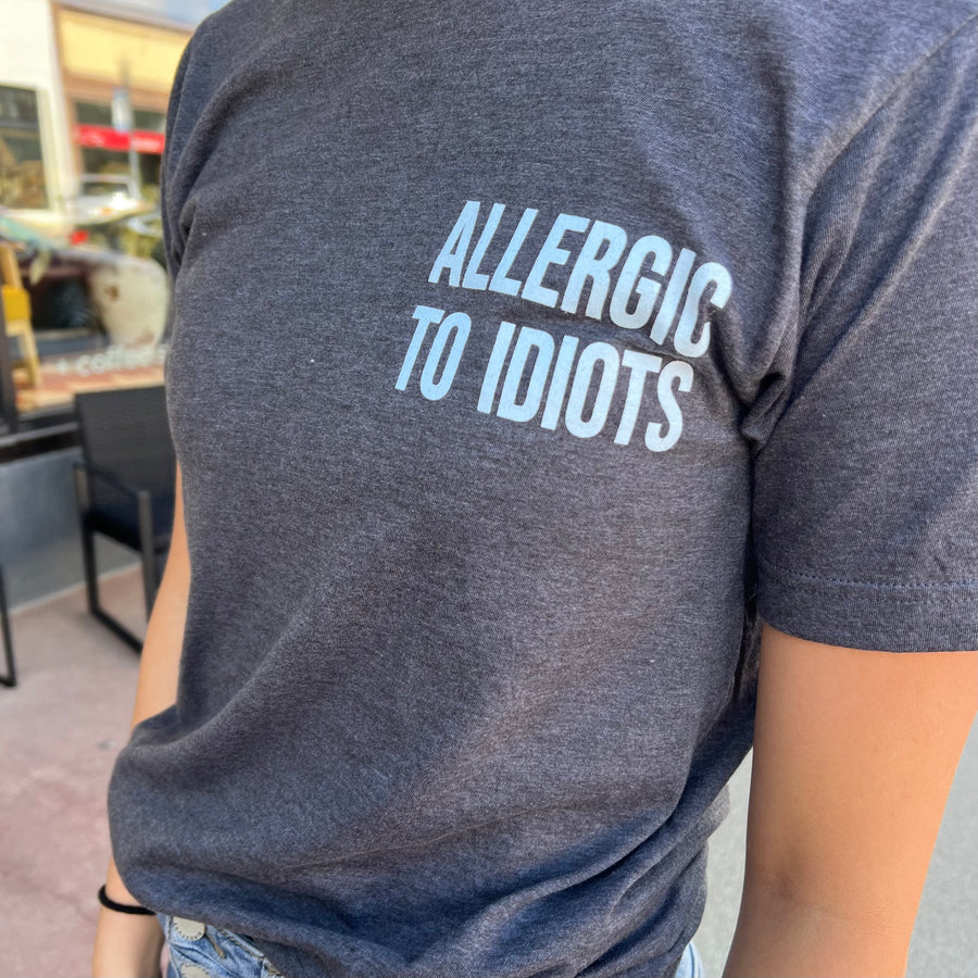 Allergic to Idiots Tee