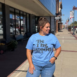Be The Good Graphic Tee
