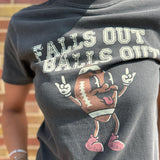 Falls Out Balls Out Graphic Tee