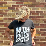 On the Bleachers Is Where I Spend Most of My Days Tee