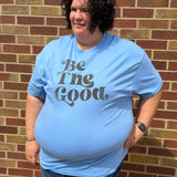 Be The Good Graphic Tee