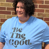 Be The Good Graphic Tee