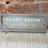 Plant Seeds Grow Blessings Sign 12x4x1.5"