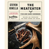 The Meateater Fish and Game Cookbook