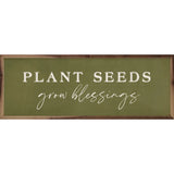 Plant Seeds Grow Blessings Sign 12x4x1.5"