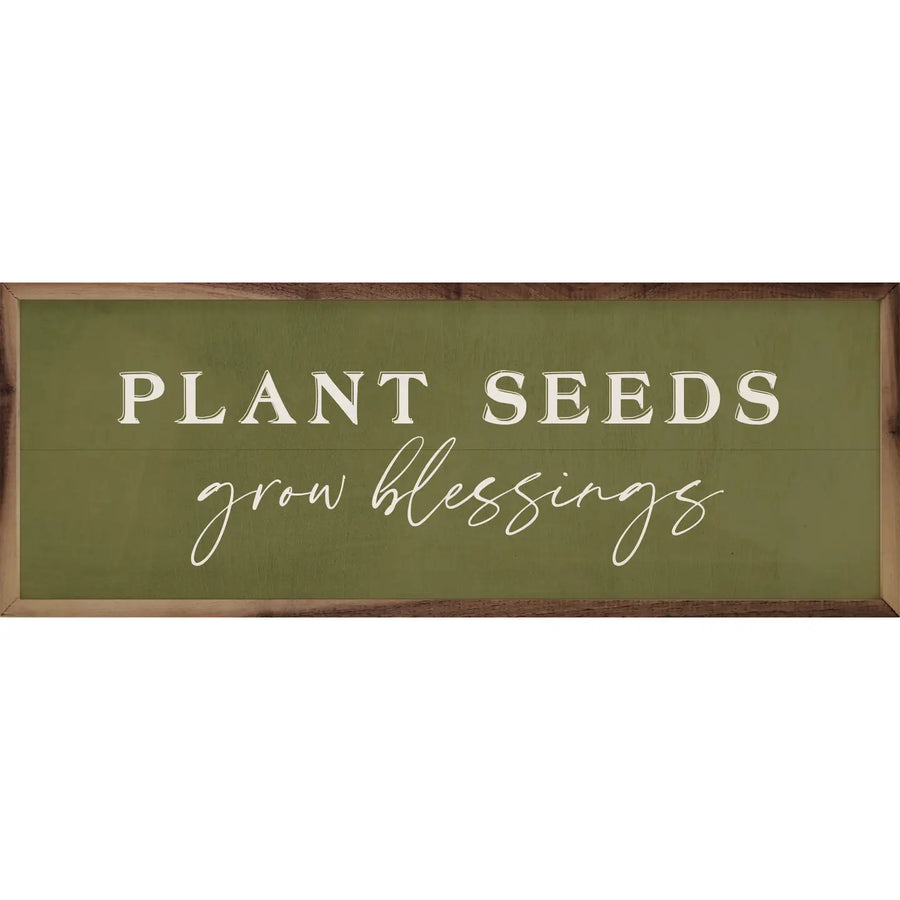 Plant Seeds Grow Blessings Sign 12x4x1.5"