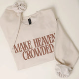 Make Heaven Crowded Sweatshirt