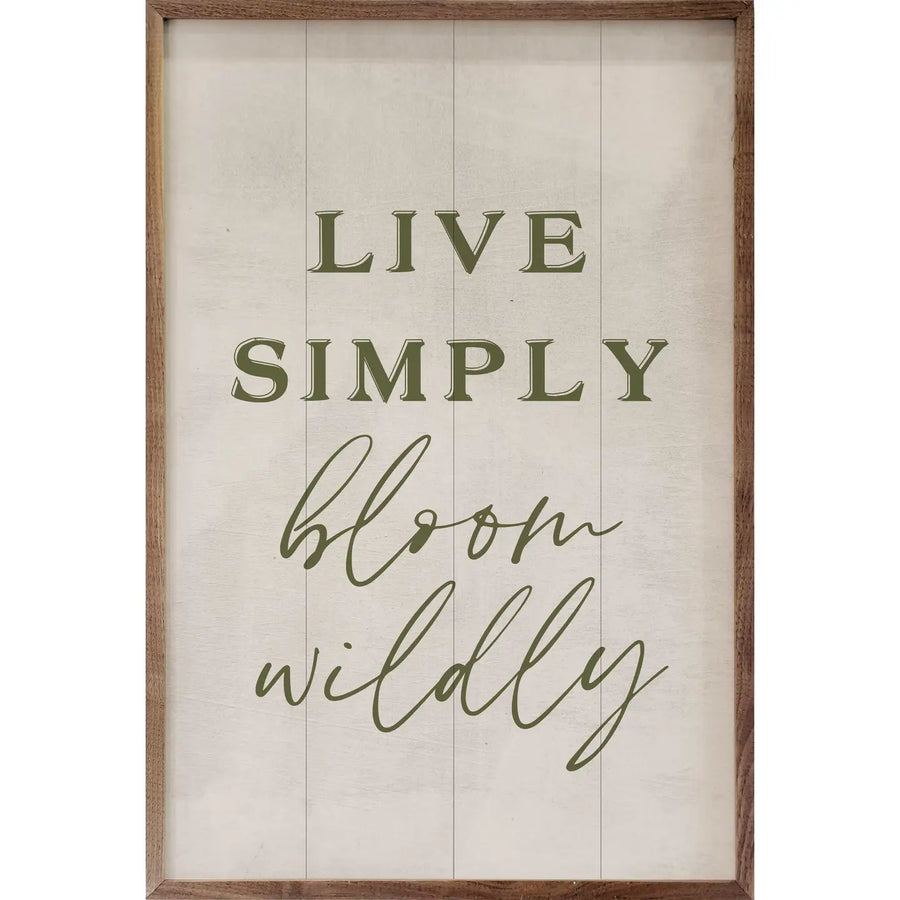 Live Simply Bloom Wildly Sign 10x16"