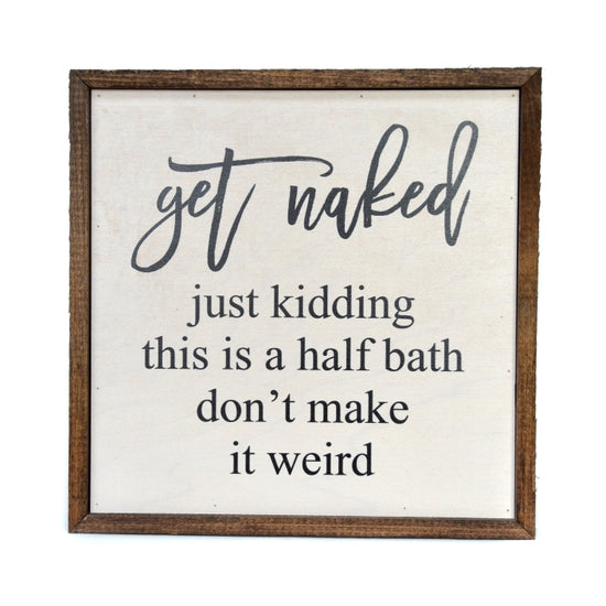 Get Naked Wooden Sign 10x10